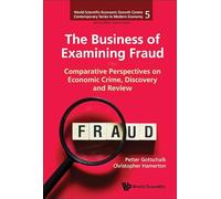 The Business Of Examining Fraud: Comparative Perspectives On Economic Crime, Discovery And Review
