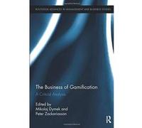 The Business of Gamification: A Critical Analysis (Routledge Advances in Management and Business Studies) - [Version Originale] Inconnu (Auteur)