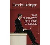 THE BUSINESS OF HARD CHOICES