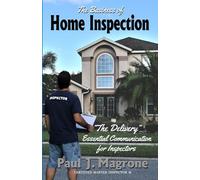 The Business of Home Inspection: "The Delivery" Essential Communication for Inspectors