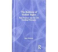 The Business Of Human Rights: Best Practice And The Un Guiding Principles