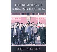 The Business of Lobbying in China Scott Kennedy (Auteur)