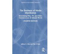 The Business of Media Distribution: Monetizing Film, TV, and Video Content in an Ai Infused World