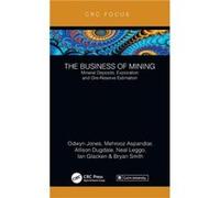The Business of Mining - Smith Bryan Bryan Smith Geosciences Pty Ltd Applecross WA Australia - Taylor amp Francis Ltd - Livre en Anglais - Hardback Smith Bryan Bryan Smith Geosciences Pty Ltd Applecro