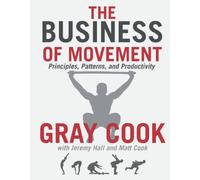 The Business of Movement: Principles, Patterns, and Productivity