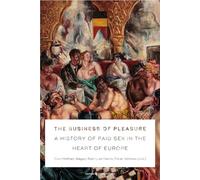 The Business of Pleasure: A History of Paid Sex in the Heart of Europe