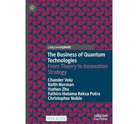 The Business of Quantum Technologies: From Theory to Innovation Strategy