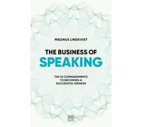 The Business of Speaking: The 10 Commandments to Becoming a Smart Speaker