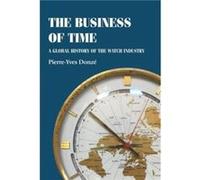 The Business of Time: A Global History of the Watch Industry