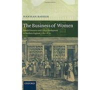 The Business Of Women : Femal Enterprise And Urban Development In Northern England 1760-1830
