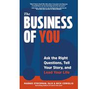 The Business of You: Ask the Right Questions, Tell Your Story, and Lead Your Life