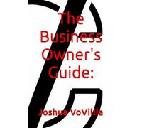 The Business Owner's Guide: From Idea to Legacy