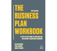 The Business Plan Workbook: A Step-By-Step Guide to Creating and Developing a Successful Business