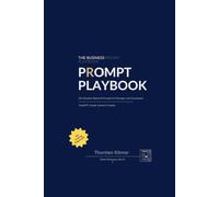 The Business Prompt Playbook: 101 Situation-Based AI Prompts for Managers and Consultants ChatGPT, Claude & Copilot No Coding Required