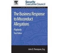 The Business Response to Misconduct Allegations - Thompson John D. Subject Matter Expert Faculty Security Executive Council Attorney Oberman Thompson LLC Thompson John D. Subject Matter Expert Faculty