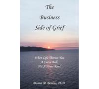 The Business Side of Grief: When Life Throws You A Curve Ball, Hit A Home Run!