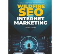 The Business Spotlight Show Presents: Wildfire SEO and Internet Marketing