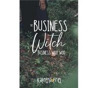 The Business Witch Business Woo Woo - Katrena Friel - Amazon Digital Services LLC KDP - Livre en Anglais Katrena FrielKatrena Friel (Auteur)
