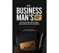 The Businessman's Pocket Book: 48 tools to start an idea, raise capital and solve problems.