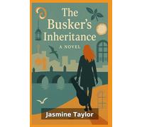 THE BUSKER’S INHERITANCE: A Novel of Music and a Hidden Inheritance