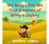 The Busy Little Bee That Dreamed of Being a Cowboy!
