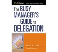 The Busy Manager's Guide to Delegation (Worksmart Series)