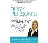 The Busy Persons Guide to Permanent Weight Loss by Melina Jampolis Melina Jampolis (Auteur)