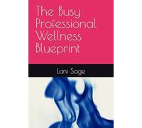 The Busy Professional Wellness Blueprint