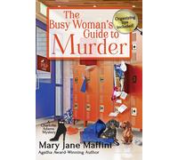 The Busy Woman's Guide To Murder: 5 (A Charlotte Adams Professional Organizer Mystery)
