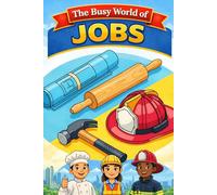 The Busy World of Jobs: Exploring Amazing Careers from A to Z for Young Learners
