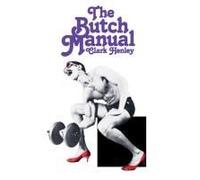 The Butch Manual : The Current Drag And How To Do It Paperback Book By Clark Henley