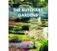 The Butchart Gardens: A Perfect Coffee Table Picture Book - Travel and Nature Lovers .