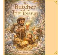 The Butcher and the True Treasure: Finding True Treasure Through Love and Grace