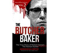 The Butcher Baker: The True Story of Robert Hansen The Human Hunter