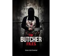 The Butcher Files: 100 True Stories of Real-Life Serial Killers