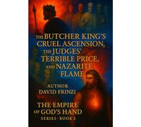 The Butcher King’s Cruel Ascension, the Judges’ Terrible Price, and the Nazarite Flame