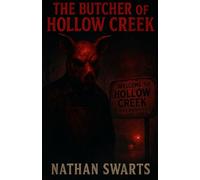 The Butcher of Hollow Creek: Book One, Written By Nathan Swarts