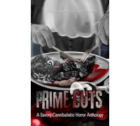 The Butchered Writers Present Prime Cuts: A Savory Cannibalistic Horror Anthology