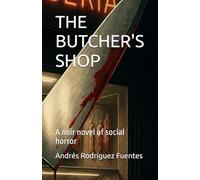 THE BUTCHER'S SHOP: A noir novel of social horror