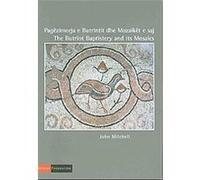 The Butrint Baptistery and its Mosaics/ Pagezimorja e Butrintit dhe Mozaiket e Saj Joan Mitchell (Auteur)
