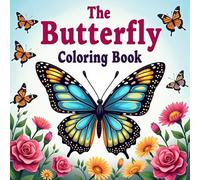 The Butterfly Coloring Book: A Relaxing Coloring Book of Beautiful Butterflies for Kids and Adults