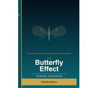 The Butterfly Effect: Tiny Choices, Grand Outcomes