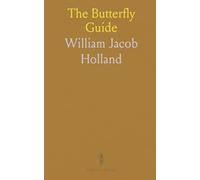 The Butterfly Guide: A Pocket Manual for the Ready Identification of the Commoner Species Found in the United States and Canada
