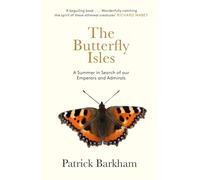 The Butterfly Isles: A Summer In Search Of Our Emperors And Admirals