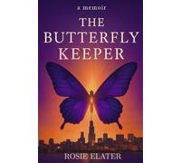 THE BUTTERFLY KEEPER: A Memoir of Secrets, Survival, and Redemption