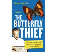 The Butterfly Thief adventure, empire, and Australia’s greatest museum heist - Walter Marsh - Scribe - ebook (ePub) - Livre