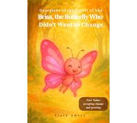 The Butterfly Who Didn’t Want to Change: A Gentle Story About Growth, Change, and Inner Light - English Edition for Kids Ages 3-8