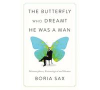The Butterfly Who Dreamt He Was a Man: Metamorphoses, Entomological and Human
