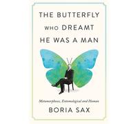 The Butterfly Who Dreamt He Was a Man Metamorphoses, Entomological and Human - Boria Sax - Reaktion Books - ebook (ePub) - Livre