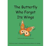 The Butterfly Who Forgot Its Wings: A gentle story about remembering who you are